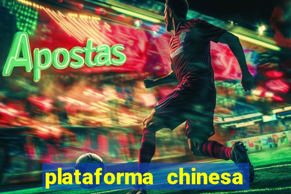 plataforma chinesa para ganhar dinheiro